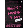 Things I Wanted To Say - Monica Murphy, Penguin Books Ltd