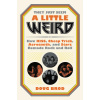 They Just Seem a Little Weird: How Kiss, Cheap Trick, Aerosmith, and Starz Remade Rock and Roll (Brod Doug)