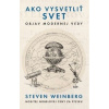Ako vysvetliť svet - Weinberg Steven