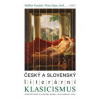 Český a slovenský literární klasicismus - Dalibor Tureček, Zajac Peter, kol.