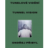 Tunelové vidění / Tunnel Vision (Ondřej Přibyl, Petr Vaňous, Pavel Dvořák)
