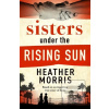 Sisters under the Rising Sun (Heather Morrisová)