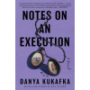 Notes on an Execution - Danya Kukafka