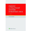 Právní a politický systém Evropské unie 4 vydání - Šlosarčík Ivo