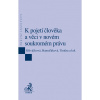 K pojetí člověka a věci v novém soukromém právu - Jana Petrov Křiváčková; Klára Hamuľáková; Tomáš Ti