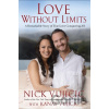 Love Without Limits - Nick Vujicic, Kanae Vujicic