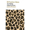 50 Fashion Ideas You Really Need to Know - Jessica Bumpus, Quercus Publishing