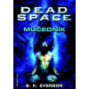 Dead Space - Mučedník - B. K. Evenson
