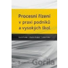 Procesní řízení v praxi podniků a vysokých škol - David Tuček, Martin Hrabal, Lukáš Trčka