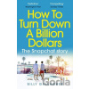 How to Turn Down a Billion Dollars - Billy Gallagher