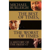Best Of Times, Worst Of Times - Michael Burleigh