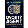 Dvojitý agent - Utajená zákulisí špionáže - Olin Jurman