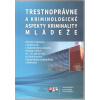 Trestnoprávne a kriminologické aspekty kriminality mládeže (zostavil Peter Kuruc - vyd. Eurokódex)