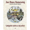 Labyrint světa a ráj srdce - Jan Ámos Komenský | Jan Amos Komenský, ilustrace Miroslav Huptych (CZ)