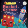 Baby Robot Explains... Rocket Science - Dorling Kindersley