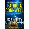 Identity Unknown: The gripping new Kay Scarpetta thriller for 2024 - Patricia Cornwell
