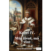 Karel IV. - můj život, má vize