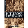 Hitlerova první válka - Adolf Hitler, muži Listova pluku a první světová válka - Thomas Weber
