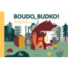 Boudo, budko!