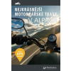 Nejkrásnější motorkářské trasy v Alpách - Kolektív autorov