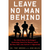 Leave No Man Behind: The Untold Story of the Rangers' Unrelenting Search for Marcus Luttrell, the Navy Seal Lone Survivor in Afghanistan (Brooks Tony)