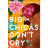 Big Chicas Don't Cry - Annette Chavez Macias