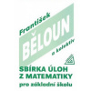 Sbírka úloh z matematiky pro základní školu - Běloun František a kol