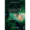 Skryté srdce kosmu - Brian Thomas Swimme