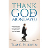 Thank God It's Monday(?): Balancing Work and Faith While Keeping Your Sense of Humor (Brožovaná)