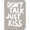 Dont Talk, Just Kiss