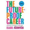 The Future-Proof Career - Isabel Berwick