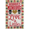 Live a Little - Howard Jacobson