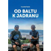 Od Baltu k Jadranu - František Šesták