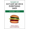 Is it Just Me or is Everything Shit - Steve Lowe, Alan McArthur, Little, Brown Book Group