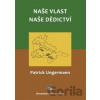 Naše vlast - naše dědictví - Patrick Ungermann