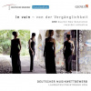 In Vain - Von der Vergänglichkeit (CD) (Dietrich Hahne (geb. 1961) , Samuel Scheidt (1587-1654) , Gordon Beeferman (2. Hälfte 20. Jahrhundert) , Paul Moravec (geb. 1957) , Anton Bruckner (1824-1896) ,