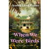 When We Were Birds