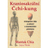 Kraniosakrální Čchi-kung - Mantak Chia, Joyce Thom