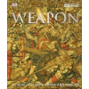 Weapon: A Visual History of Arms & Armour