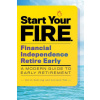 Start Your F.I.R.E. (Financial Independence Retire Early): A Modern Guide to Early Retirement (Tom Allison)()
