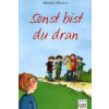 Sonst bist du dran
