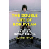 The Double Life of Bob Dylan - Clinton Heylin