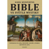 Bible ve světle mystiky Evangelia sv Jana Matouše Lukáše a Marka Zjevení sv Jana - Weinfurter Karel
