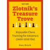 Zlotnik's Treasure Trove: Enjoyable Chess Training for Amateurs (1600-2200 Elo)