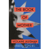 The Book of Mother - Violaine Huisman