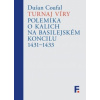 Turnaj víry Polemika o kalich na basilejském koncilu 1431–1433 - Coufal Dušan