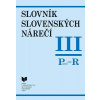 Slovník slovenských nárečí III. P R