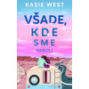 Všade, kde sme neboli | Kasie West