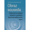 Obraz souseda: diskurzivní analýza českých a polských literárněvzdělávacích textů - Nakládalová Michaela