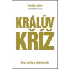 Králův kříž - Život Ježíše a příběh světa - Keller Timothy